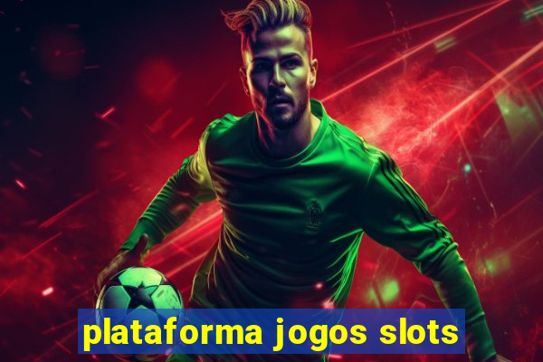 plataforma jogos slots